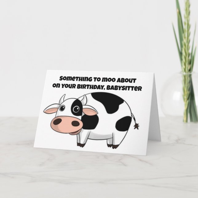  SOMETHING TO MOO ABOUT ON BIRTHDAY *BABYSITTER* CARD (Front)