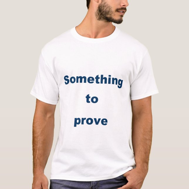 Something to Prove T-Shirt (Front)