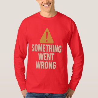 Something Went Wrong – Minimalist Glitch Error Des T-Shirt