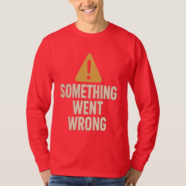 Something Went Wrong – Minimalist Glitch Error Des T-Shirt (Front)