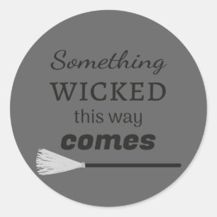 Something Wicked This Way Comes Classic Round Sticker