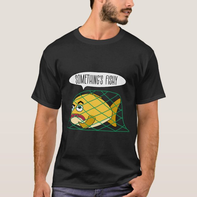Somethingâ€™s fishy T-Shirt (Front)