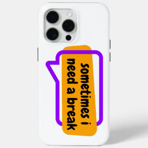 sometime i need a break iPhone 15 pro max case