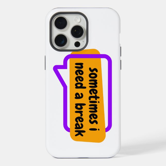 sometime i need a break iPhone case (Back)