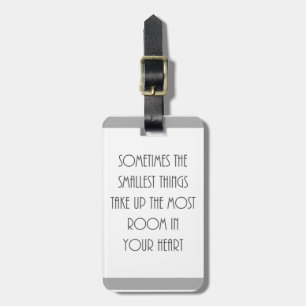 sometime smallest things most room your heart grey luggage tag