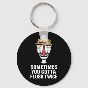 Sometime You Gotta Flush Twice Key Ring