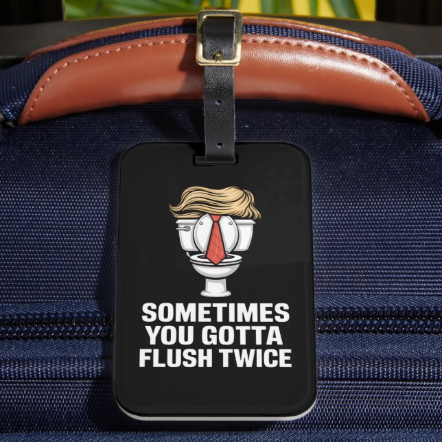 Sometime You Gotta Flush Twice Luggage Tag (Front Insitu 2)