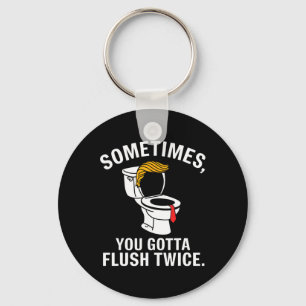 Sometime You Gotta Flush Twice Trump Key Ring