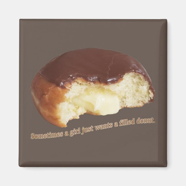 Sometimes a girl just wants a filled doughnut magnet (Front)