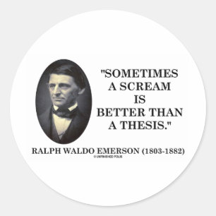 Sometimes A Scream Is Better Than A Thesis Emerson Classic Round Sticker