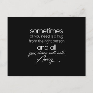 sometimes all we need is a hug from the right pers postcard