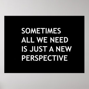 Sometimes all we need is a new perspective poster