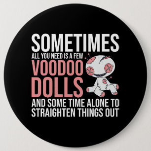 Sometimes All You Need Is A Few Voodoo Dolls For V 6 Cm Round Badge