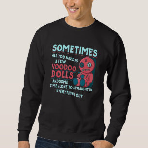 Sometimes All You Need Is A Few Voodoo Dolls - Wit Sweatshirt