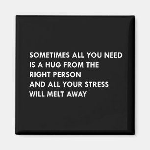 Sometimes all you need is a hug from the right per magnet