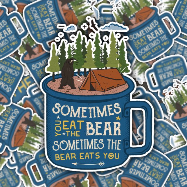 Sometimes Bears Eat You Camping | Die-Cut Sticker  (Creator Uploaded)