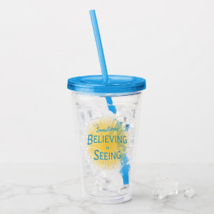 Sometimes Believing is Seeing Message of Faith Acrylic Tumbler