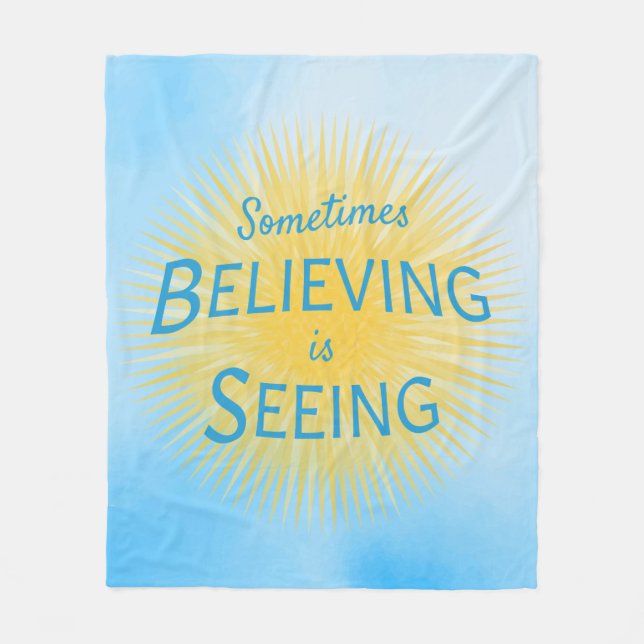 Sometimes Believing is Seeing Message of Faith Fleece Blanket (Front)