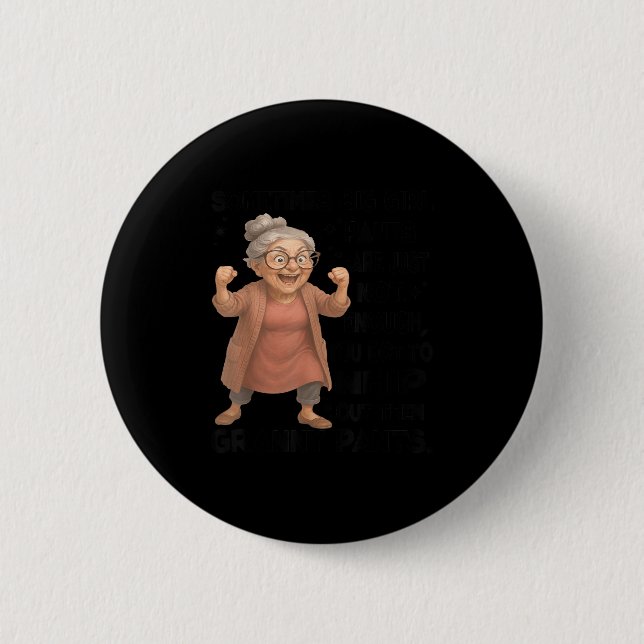 Sometimes Big Girls Pants Are Just Not Enough You  6 Cm Round Badge (Front)