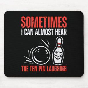 Sometimes Can Hear 10 Pins Laughing Bowling Men Wo Mouse Pad