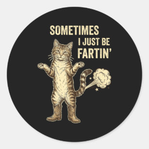 Sometimes Fartin Just I Collector Classic Round Sticker