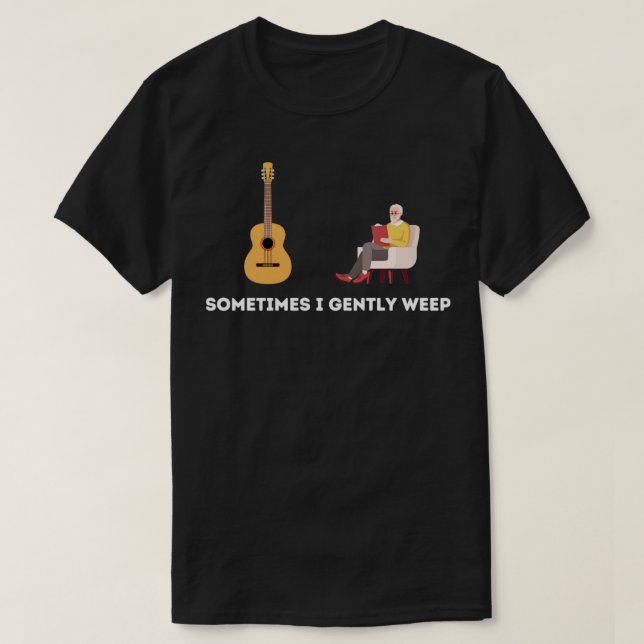 Sometimes Gently Weep T-Shirt (Design Front)