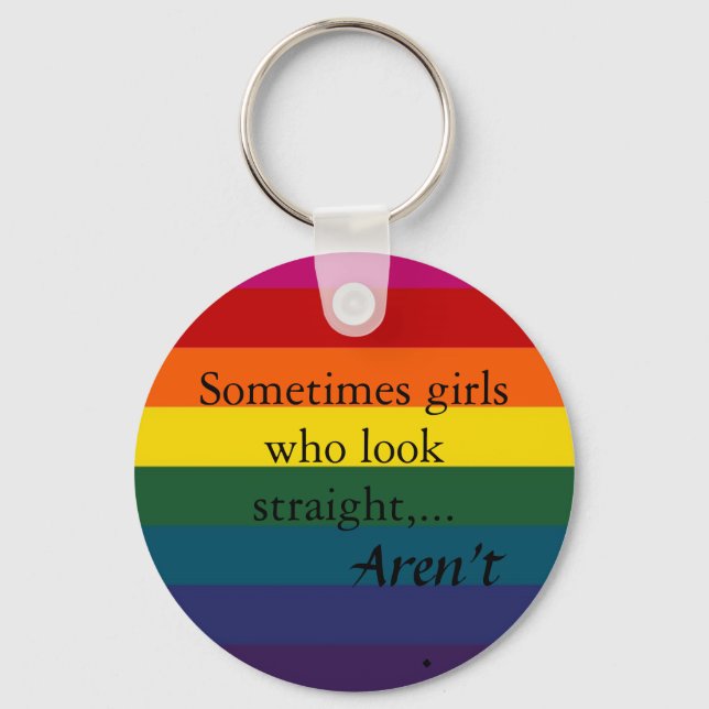 Sometimes girls who look straight,... key ring (Front)