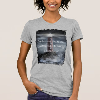 Sometimes, God Calms The Storm  T-Shirt