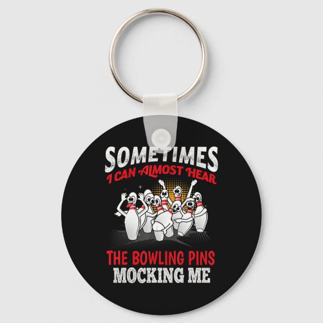 Sometimes I Can Almost Hear Bowling Pins Mocking M Key Ring (Front)