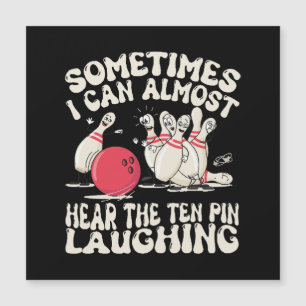Sometimes I Can Almost Hear The Ten Pin Laughing