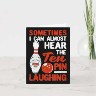 Sometimes I Can Almost Hear The Ten Pin Laughing B Card
