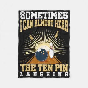Sometimes I Can Almost Hear The Ten Pin Laughing B Fleece Blanket