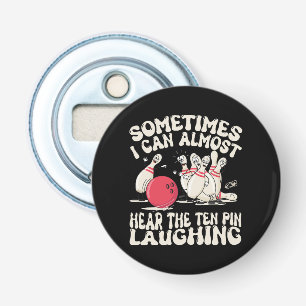Sometimes I Can Almost Hear The Ten Pin Laughing Bottle Opener