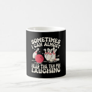 Sometimes I Can Almost Hear The Ten Pin Laughing Coffee Mug