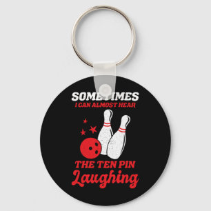 Sometimes I Can Almost Hear The Ten Pin Laughing F Key Ring