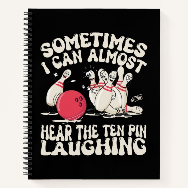 Sometimes I Can Almost Hear The Ten Pin Laughing Notebook (Front)