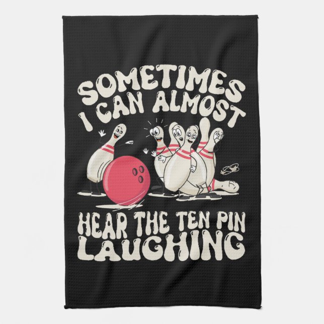 Sometimes I Can Almost Hear The Ten Pin Laughing Tea Towel (Vertical)
