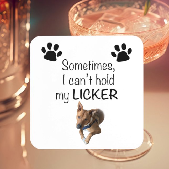 Sometimes I can't hold my Licker- Customizable Coaster (Creator Uploaded)