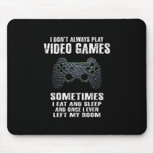 Sometimes I Eat And Sleep Gamer Store I Don't Alwa Mouse Pad