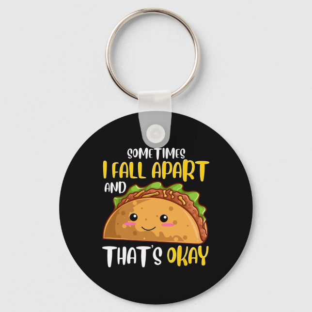 Sometimes I Fall Apart Fun Taco Depression Awarene Key Ring (Front)