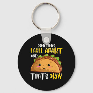 Sometimes I Fall Apart Fun Taco Depression Awarene Key Ring