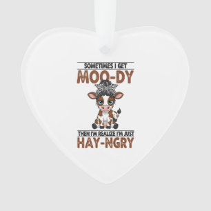 Sometimes I Get Moo-dy Hay-ngry Cow Ornament