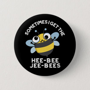 Sometimes I Get The Heebee Jeebees Bee Pun Dark BG 6 Cm Round Badge