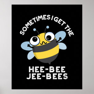 Sometimes I Get The Heebee Jeebees Bee Pun Dark BG Poster