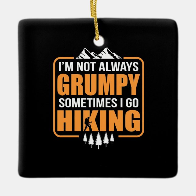 Sometimes I Go Hiking Ceramic Ornament (Front)