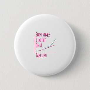 Sometimes I Go Off On a Tangent Funny Math Teacher 6 Cm Round Badge