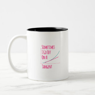 Sometimes I Go Off On a Tangent Funny Math Teacher Two-Tone Coffee Mug