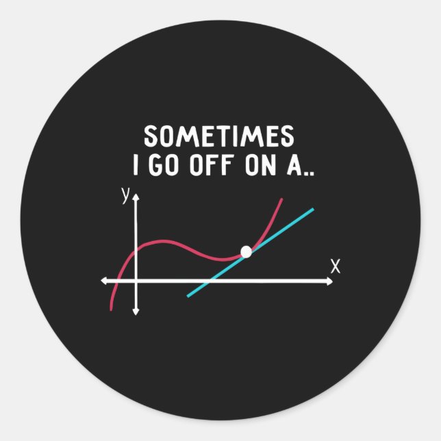 Sometimes I Go Off On A Tangent Math Students Classic Round Sticker (Front)