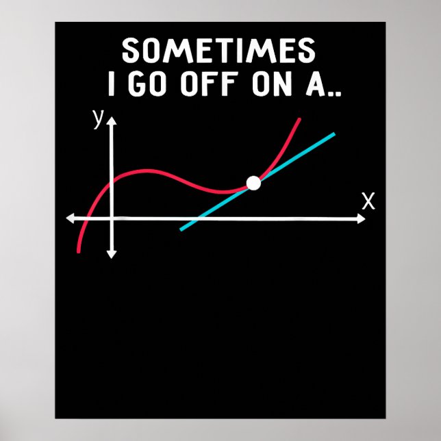 Sometimes I go off on a tangent Poster (Front)