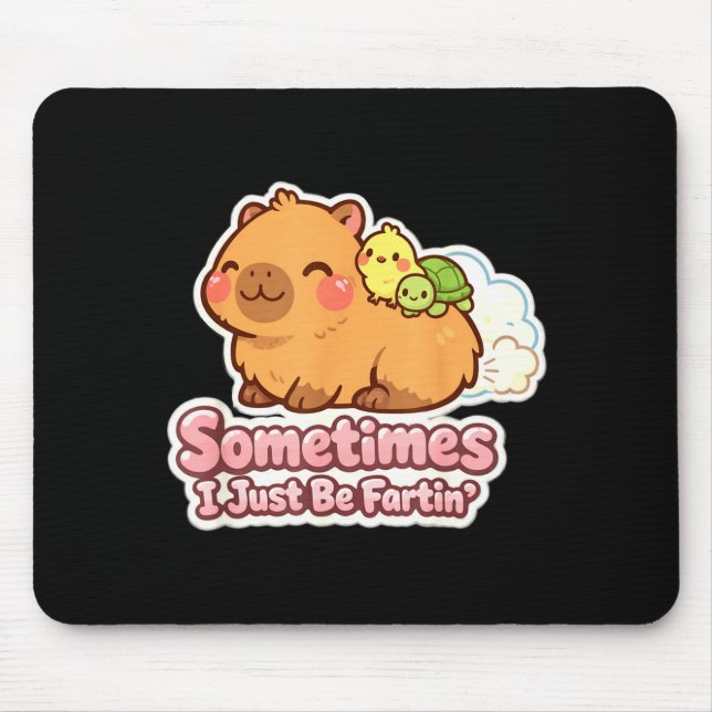 Sometimes i just be fartin' capybara meme humor  mouse pad (Front)